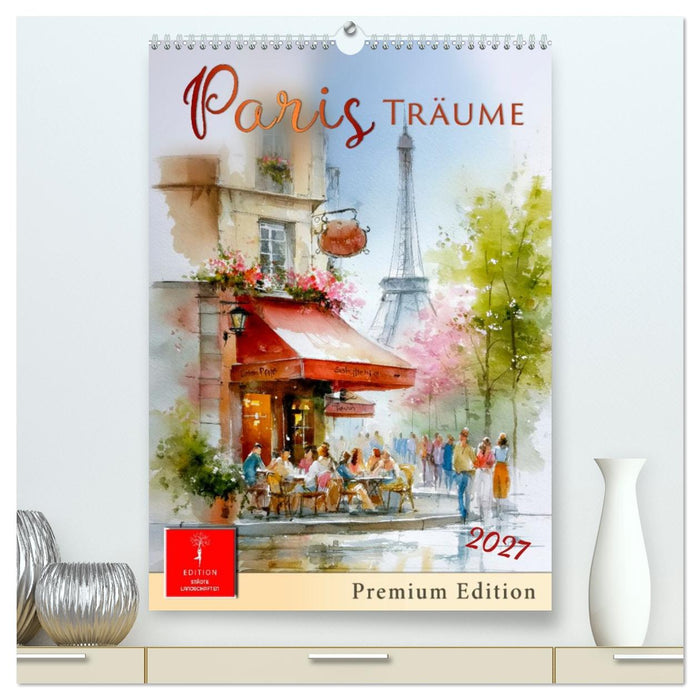 Paris Träume (CALVENDO Premium Wandkalender 2027)