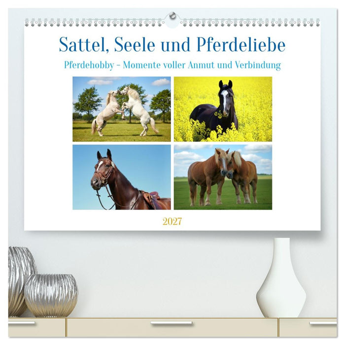 Sattel, Seele und Pferdeliebe (CALVENDO Premium Wandkalender 2027)