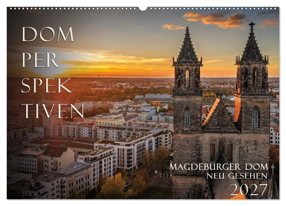 Domperspektiven: Magdeburger Dom - Neu gesehen 2027 (CALVENDO Wandkalender 2027)