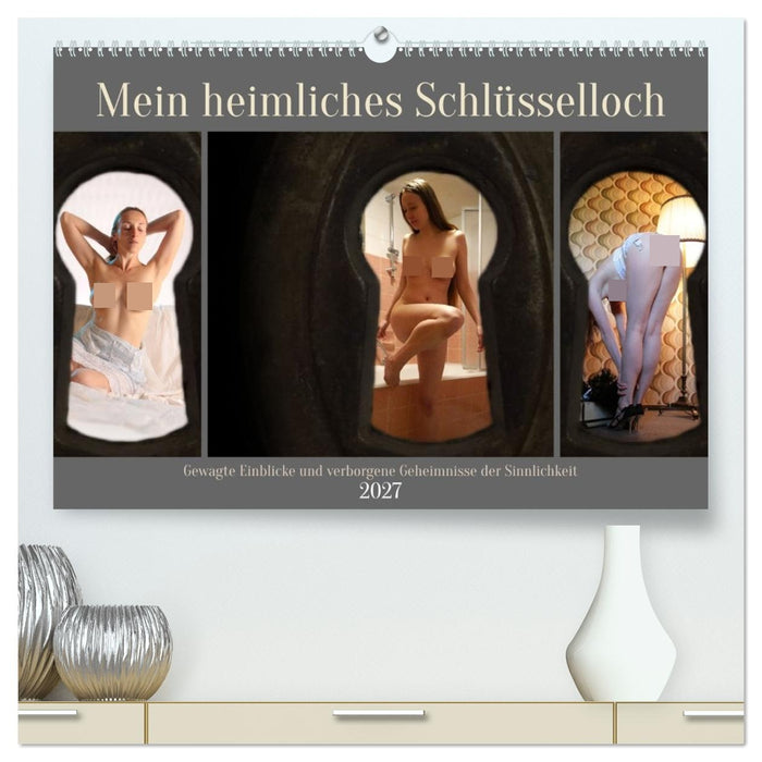 Mein heimliches Schlüsselloch (CALVENDO Premium Wandkalender 2027)