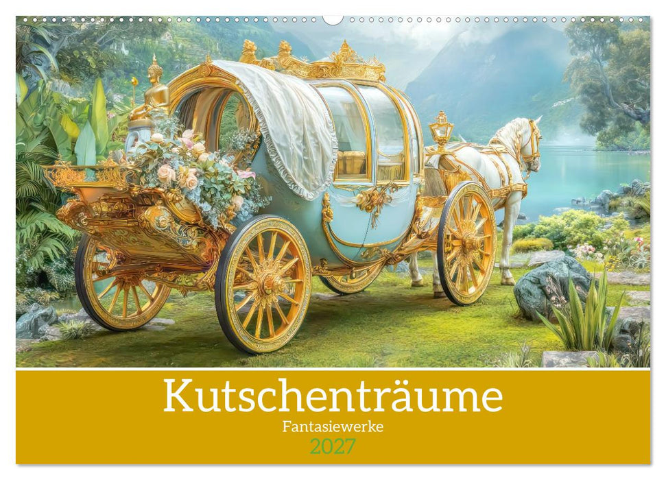 Kutschenträume - Fantasiewerke (CALVENDO Wandkalender 2027)
