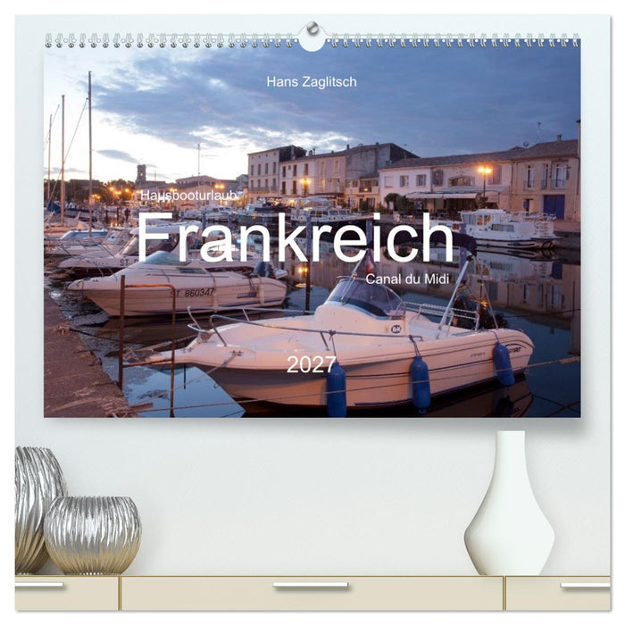 Hausbooturlaub Frankreich - Canal du Midi (CALVENDO Premium Wandkalender 2027)