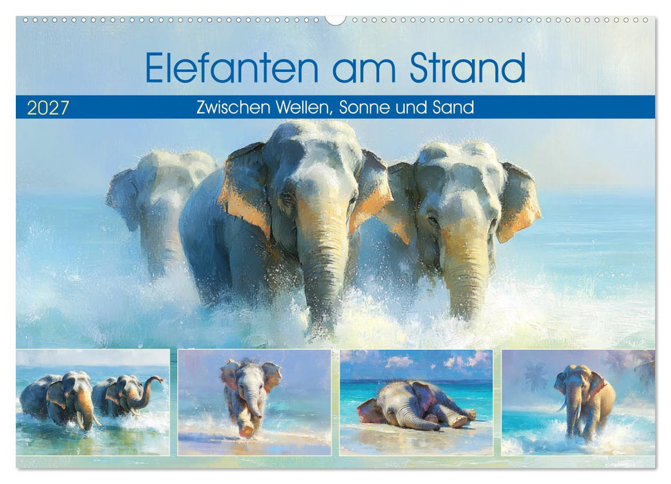 Elefanten am Strand. Zwischen Wellen, Sonne und Sand (CALVENDO Wandkalender 2027)