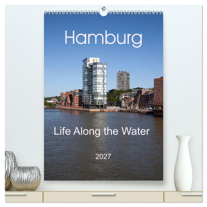Hamburg - Life Along the Water (CALVENDO Premium-Calendar 2027)