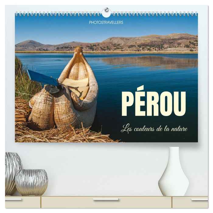 Pérou Les couleurs de la nature (CALVENDO Calendrier supérieur 2027)