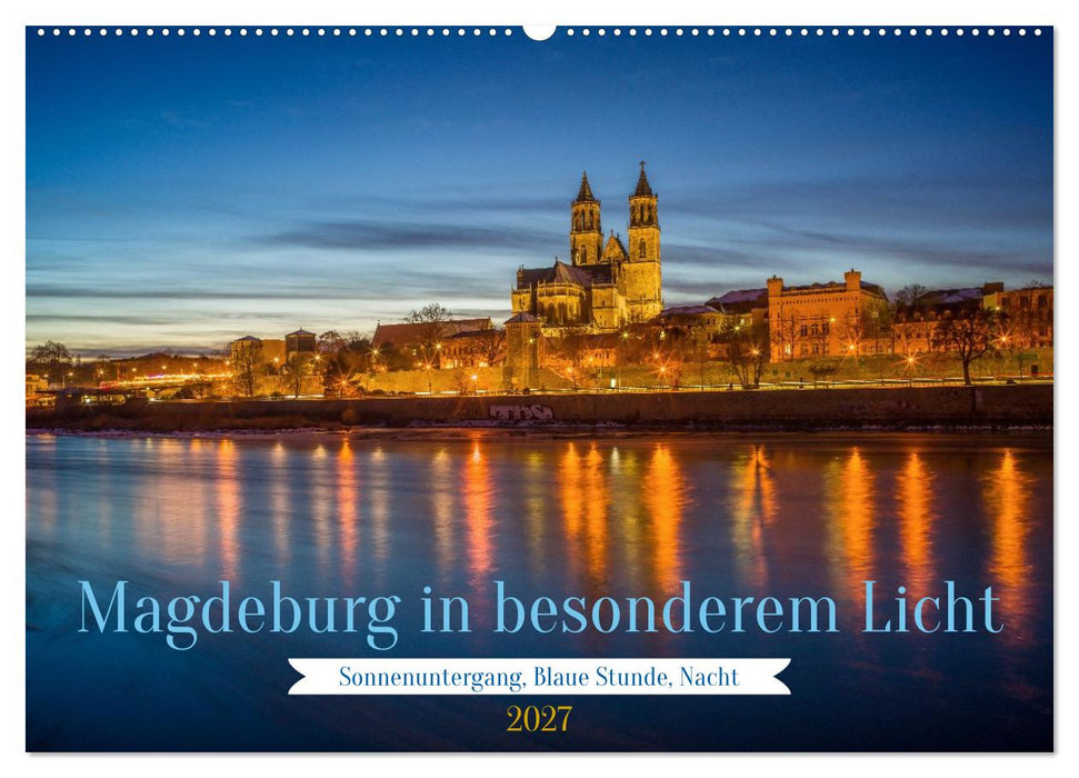 Magdeburg in besonderem Licht (CALVENDO Wandkalender 2027)