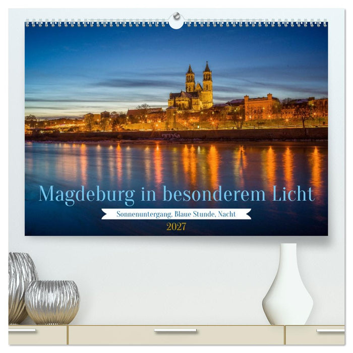 Magdeburg in besonderem Licht (CALVENDO Premium Wandkalender 2027)