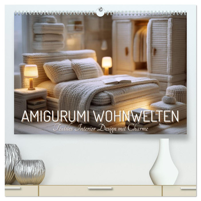 Amigurumi Wohnwelten. Textiles Interior Design mit Charme (CALVENDO Premium Wandkalender 2027)