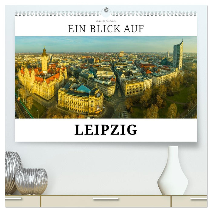 Ein Blick auf Leipzig (CALVENDO Premium Wandkalender 2027)