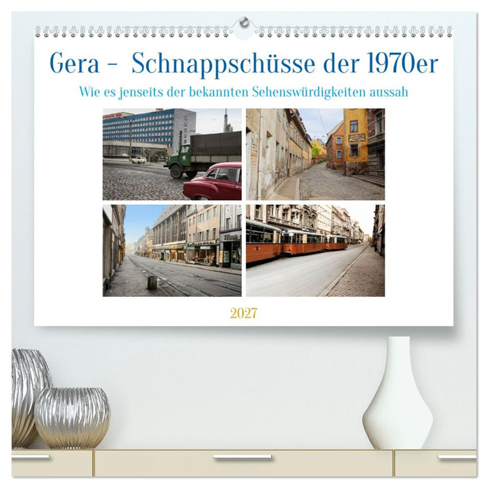 Gera - Schnappschüsse der 1970er Jahre (CALVENDO Premium Wandkalender 2027)