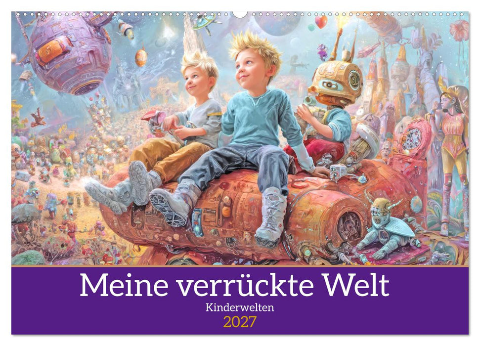 Meine verrückte Welt - Kinderwelten (CALVENDO Wandkalender 2027)