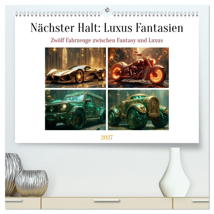 Nächster Halt: Luxus Fantasien (CALVENDO Premium Wandkalender 2027)