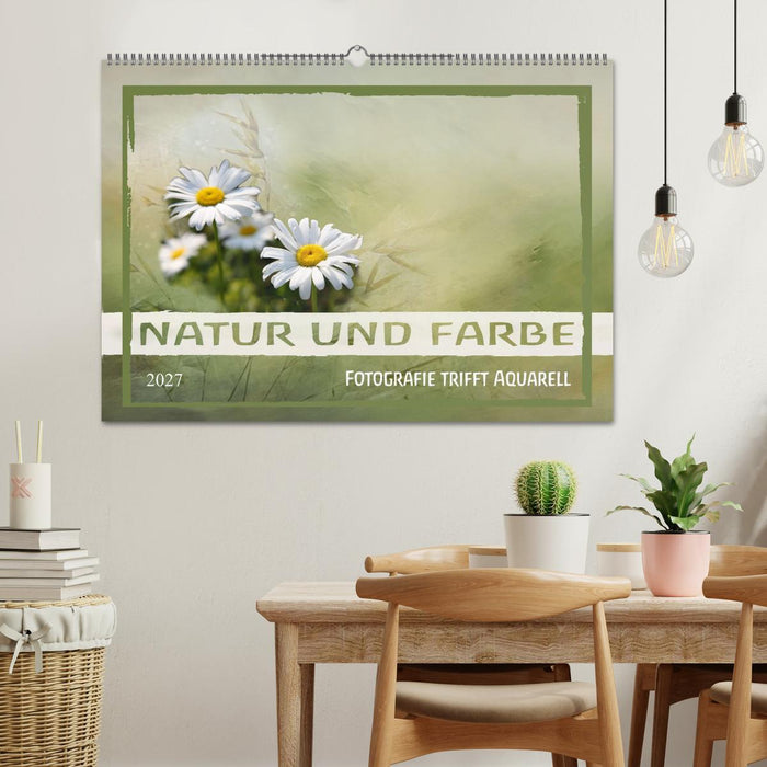 Natur und Farbe Fotografie trifft Aquarell (CALVENDO Wandkalender 2027)