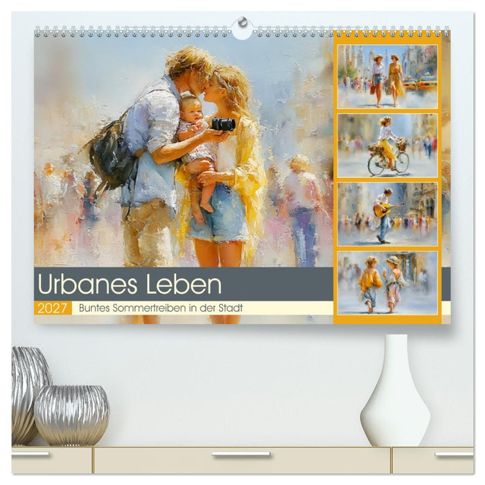 Urbanes Leben. Buntes Sommertreiben in der Stadt (CALVENDO Premium Wandkalender 2027)