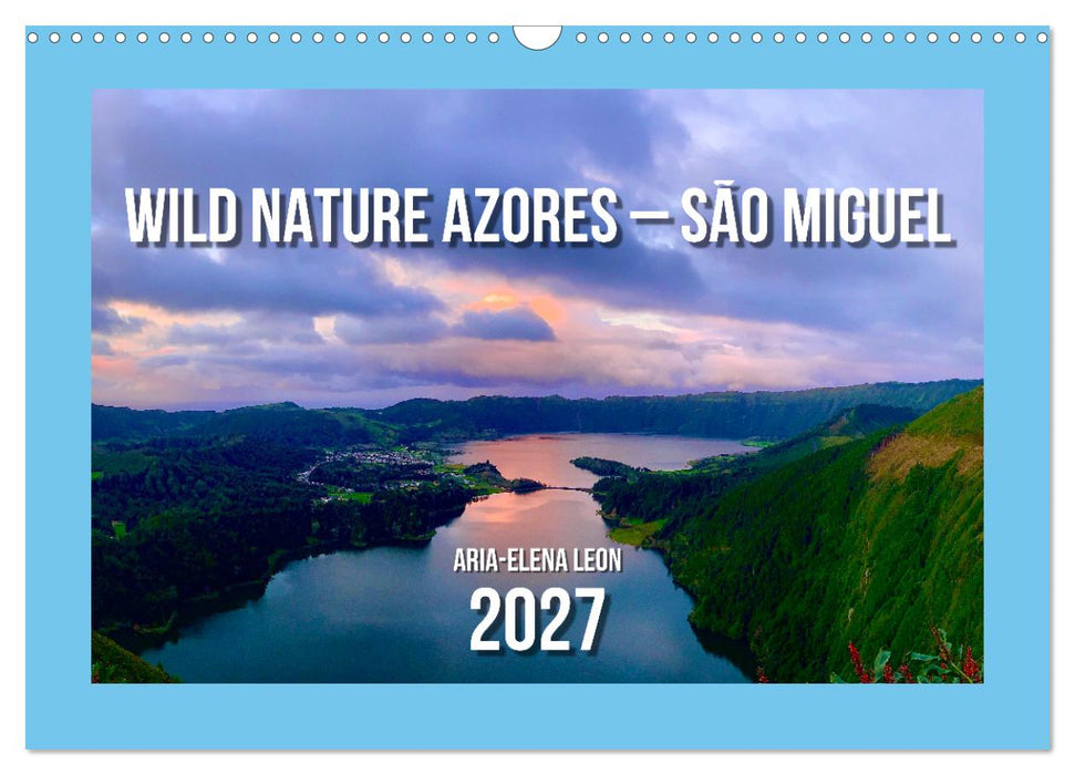 Wild Nature Azores – São Miguel (CALVENDO Monthly Calendar 2027)