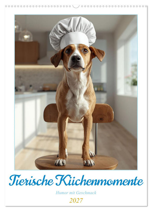 Tierische Küchenmomente – Humor mit Geschmack (CALVENDO Wandkalender 2027)