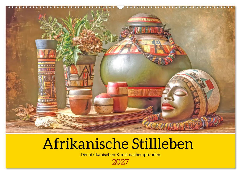 Afrikanische Stillleben - Der afrikanischen Kunst nachempfunden (CALVENDO Wandkalender 2027)