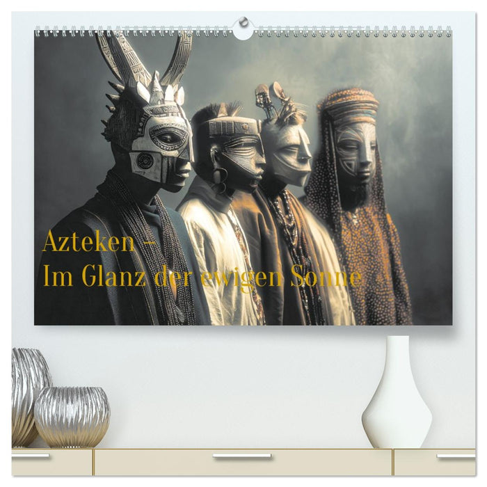 Azteken - Im Glanz der ewigen Sonne (CALVENDO Premium Wandkalender 2027)