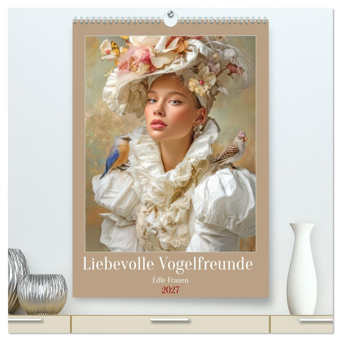 Liebevolle Vogelfreunde - Edle Frauen (CALVENDO Premium Wandkalender 2027)