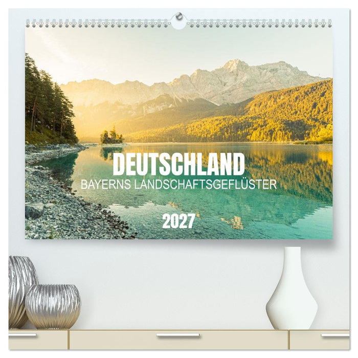 Deutschland - Bayerns Landschafts-Geflüster (CALVENDO Premium Wandkalender 2027)