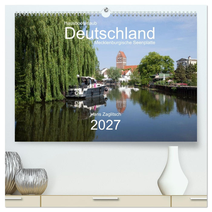 Hausbooturlaub Deutschland - Mecklenburgische Seenplatte (CALVENDO Premium Wandkalender 2027)