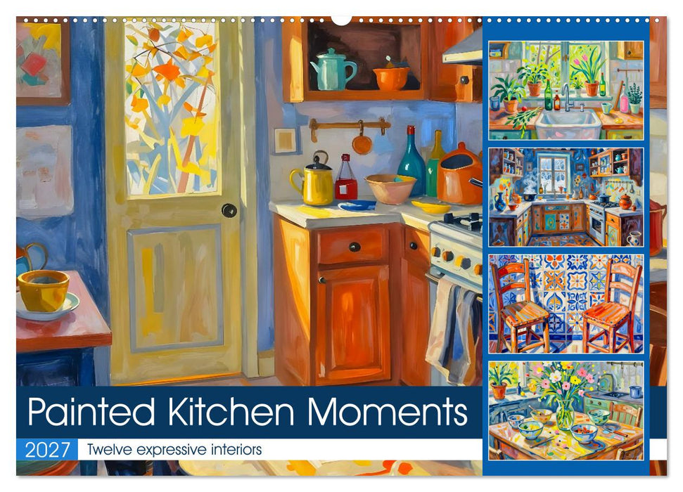 Painted Kitchen Moments - Twelve expressive interiors (CALVENDO Monthly Calendar 2027)