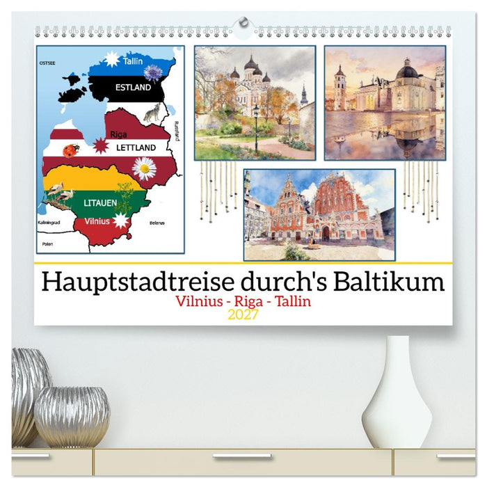 Hauptstadtreise durch's Baltikum (CALVENDO Premium Wandkalender 2027)