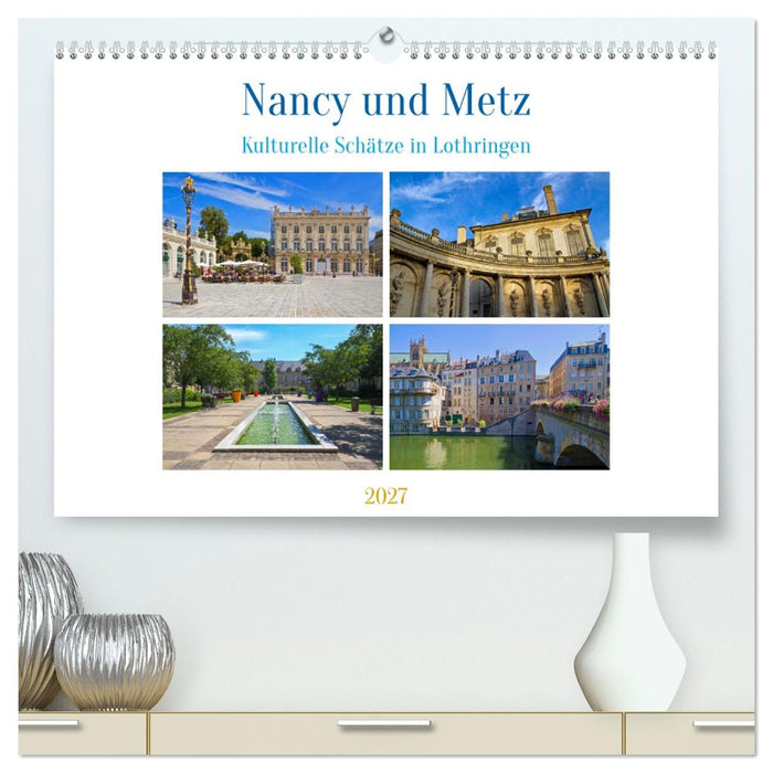 Nancy und Metz – Kulturelle Schätze in Lothringen (CALVENDO Premium Wandkalender 2027)