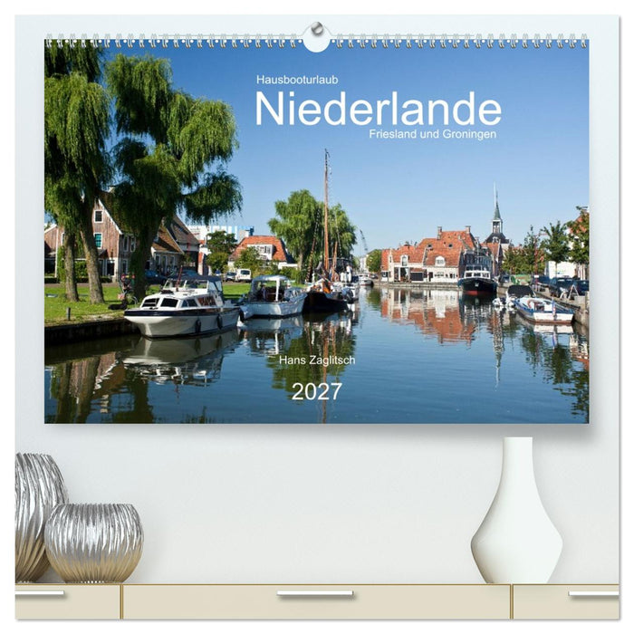 Hausbooturlaub Niederlande - Friesland und Groningen (CALVENDO Premium Wandkalender 2027)