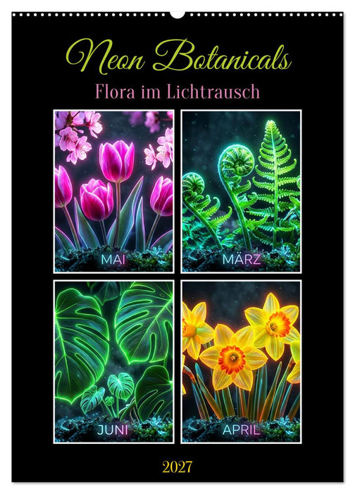 Neon Botanicals - Flora im Lichtrausch (CALVENDO Wandkalender 2027)