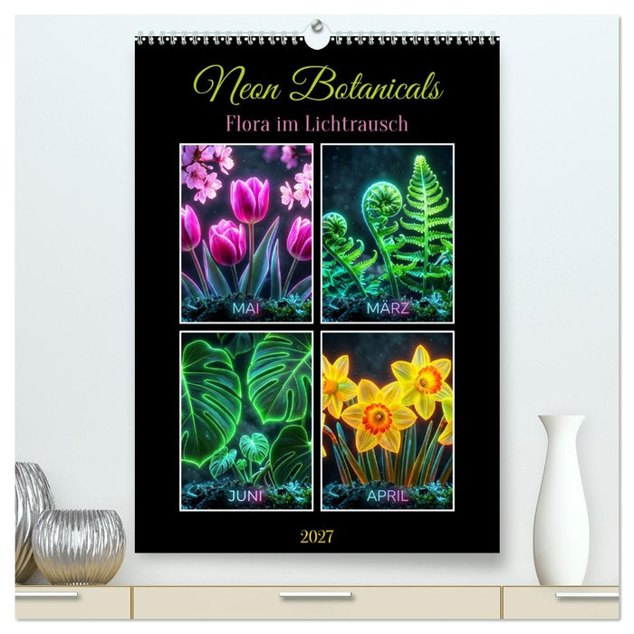 Neon Botanicals - Flora im Lichtrausch (CALVENDO Premium Wandkalender 2027)