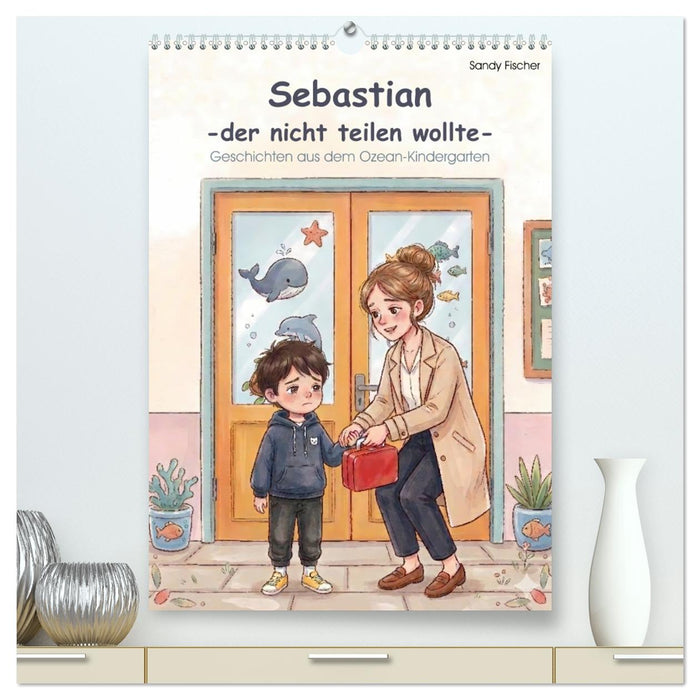 Sebastian - der nicht teilen wollte (CALVENDO Premium Wandkalender 2027)