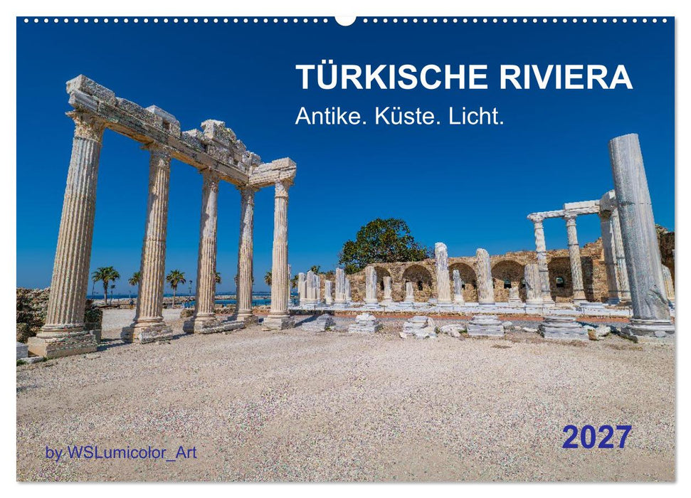 TÜRKISCHE RIVIERA - Antike. Küste. Licht. (CALVENDO Wandkalender 2027)