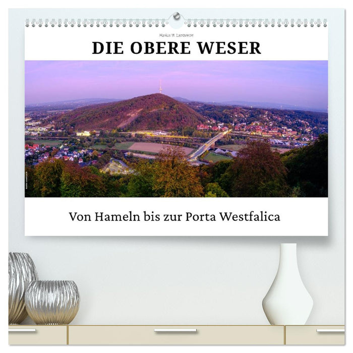 Die Obere Weser - von Hamel bis zur Porta Westfalica (CALVENDO Premium Wandkalender 2027)