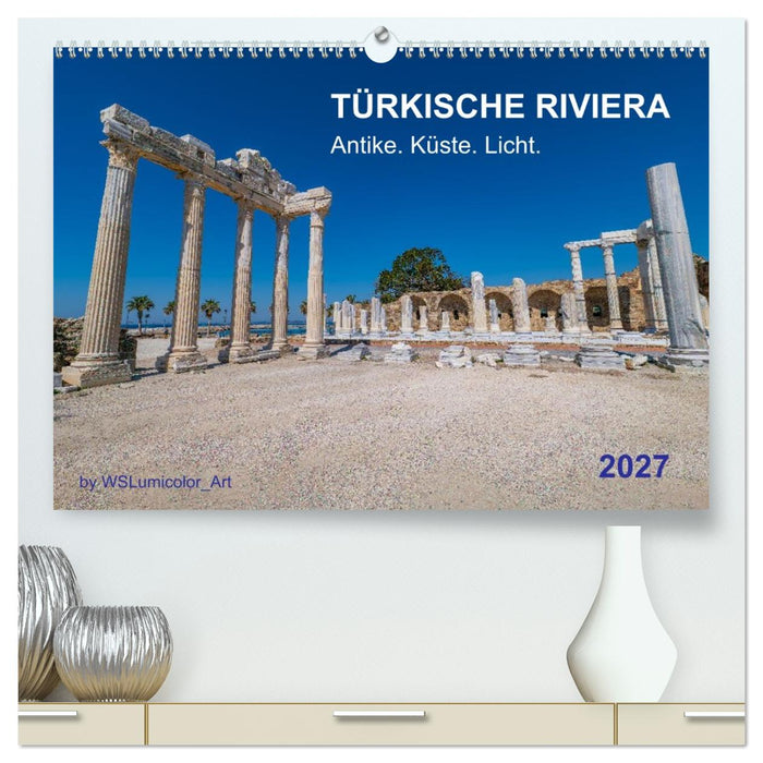 TÜRKISCHE RIVIERA - Antike. Küste. Licht. (CALVENDO Premium Wandkalender 2027)