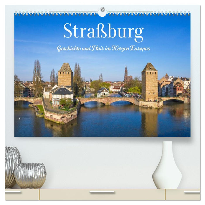 Straßburg – Geschichte und Flair im Herzen Europas (CALVENDO Premium Wandkalender 2027)