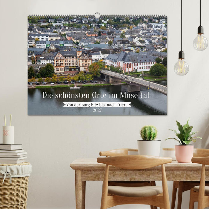 Die schönsten Orte im Moseltal - Von der Burg Eltz bis nach Trier (CALVENDO Wandkalender 2027)