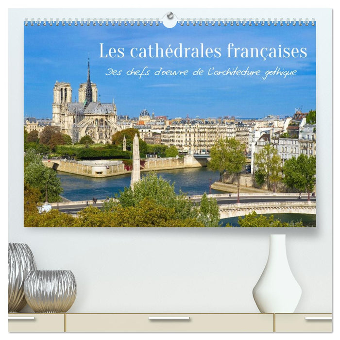 Les cathédrales françaises – Des chefs-d'œuvre de l’architecture gothique (CALVENDO Calendrier supérieur 2027)