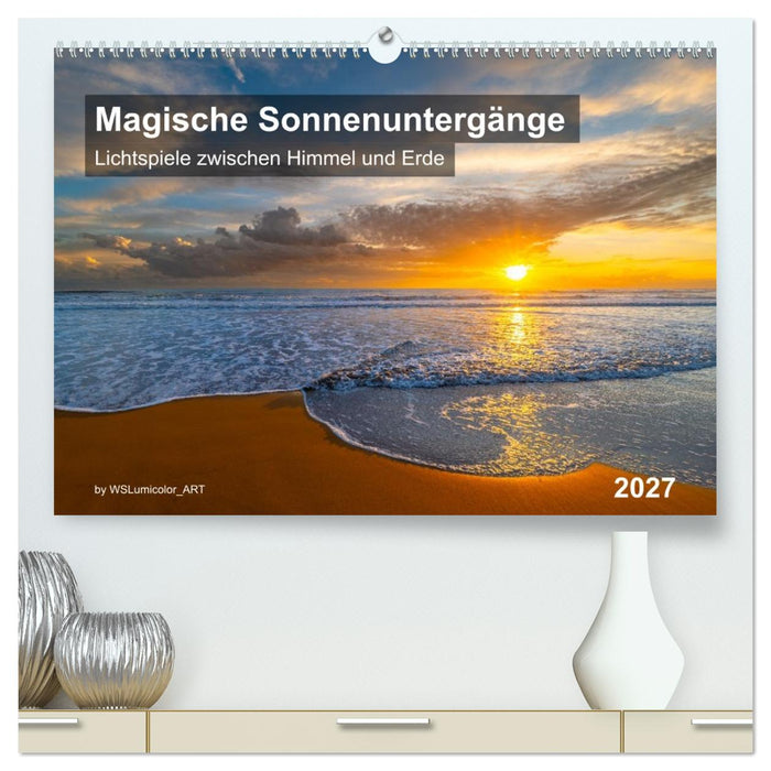 Magische Sonnenuntergänge (CALVENDO Premium Wandkalender 2027)