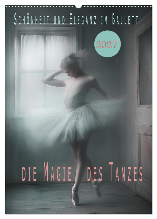Schönheit und Eleganz im Ballett (CALVENDO Wandkalender 2027)