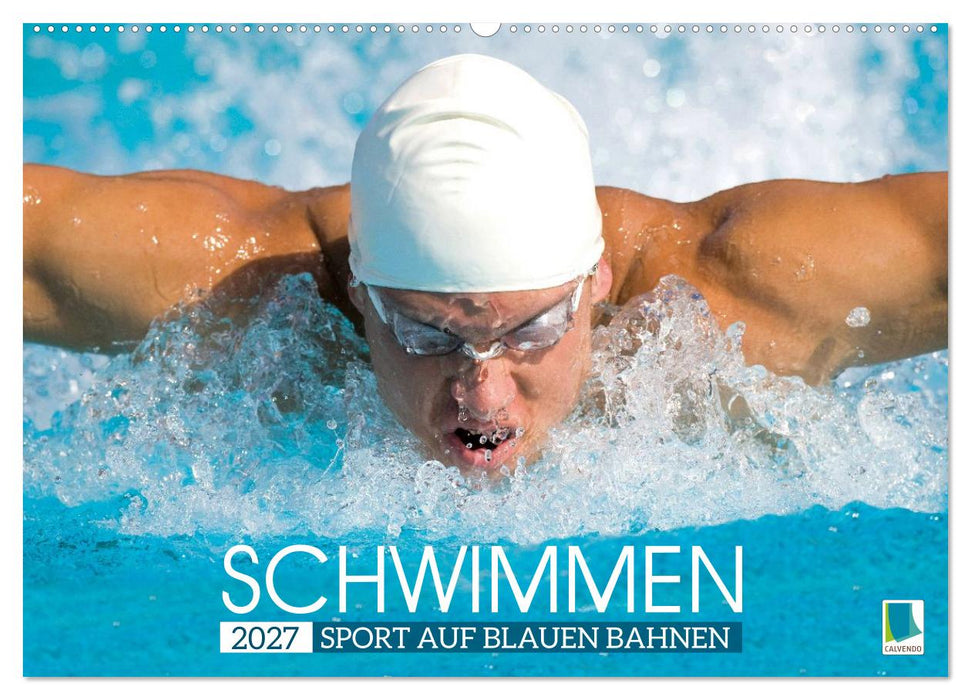 Schwimmen: Sport auf blauen Bahnen (CALVENDO Wandkalender 2027)