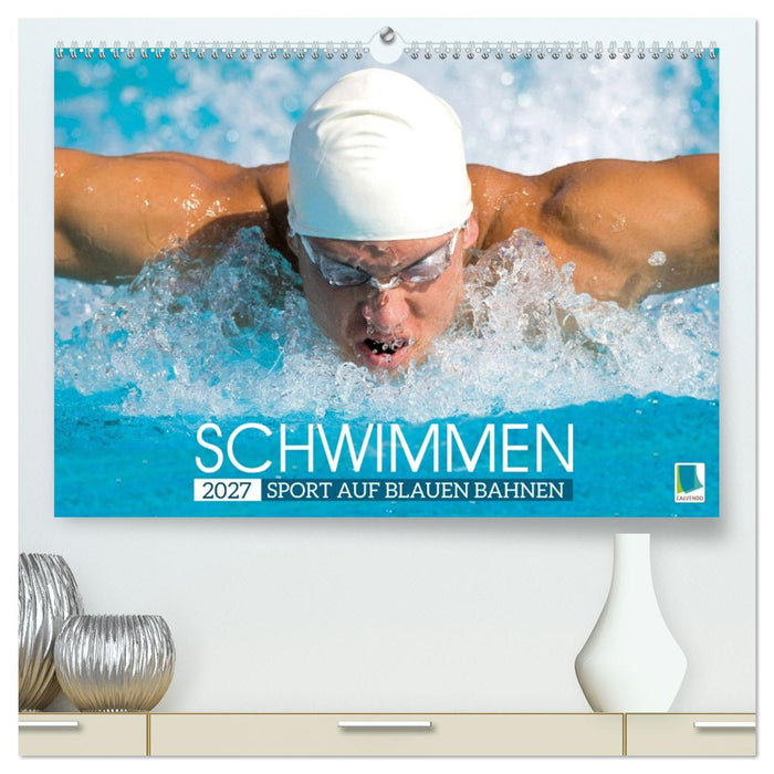 Schwimmen: Sport auf blauen Bahnen (CALVENDO Premium Wandkalender 2027)