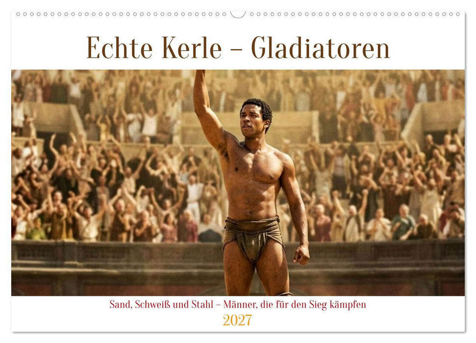 Echte Kerle – Gladiatoren (CALVENDO Wandkalender 2027)