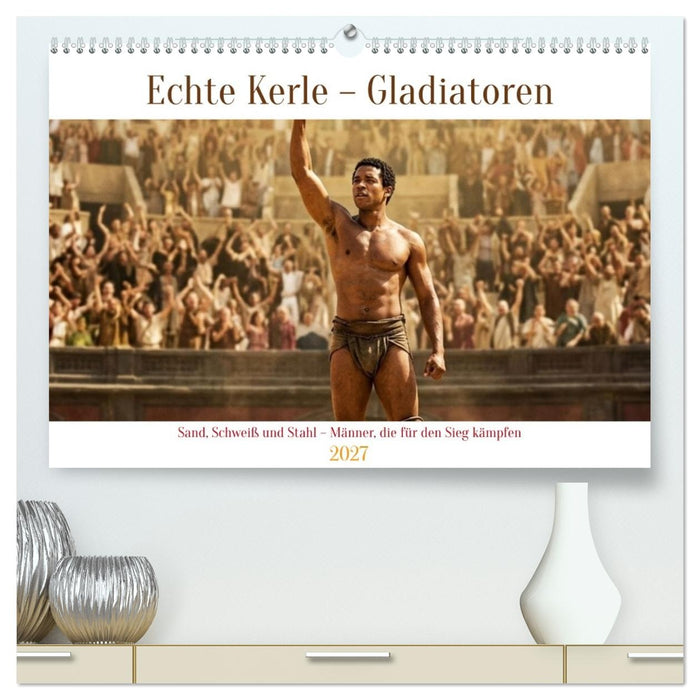 Echte Kerle – Gladiatoren (CALVENDO Premium Wandkalender 2027)