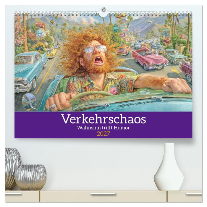 Verkehrschaos - Wahnsinn trifft Humor (CALVENDO Premium Wandkalender 2027)