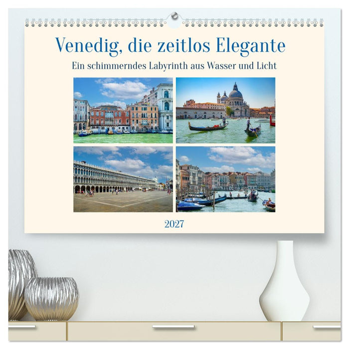 Venedig, die zeitlos Elegante (CALVENDO Premium Wandkalender 2027)