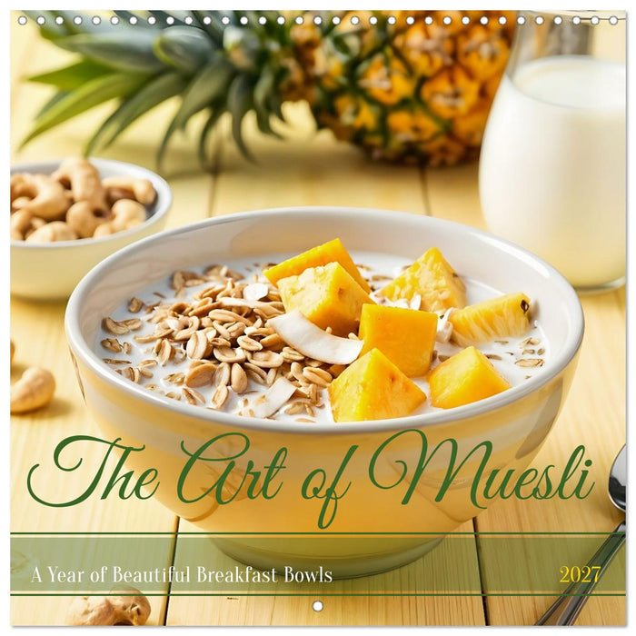 The Art of Muesli - A Year of Beautiful Breakfast Bowls (CALVENDO Monthly Calendar 2027)