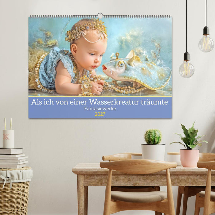 Als ich von einer Wasserkreatur träumte - Fantasiewerke (CALVENDO Wandkalender 2027)