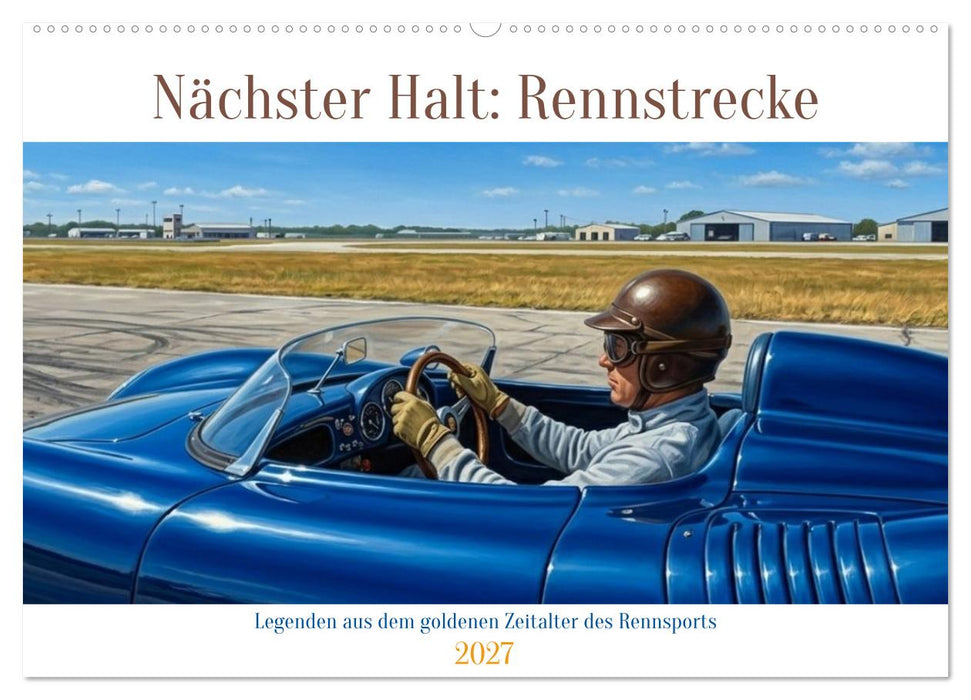 Nächster Halt: Rennstrecke (CALVENDO Wandkalender 2027)