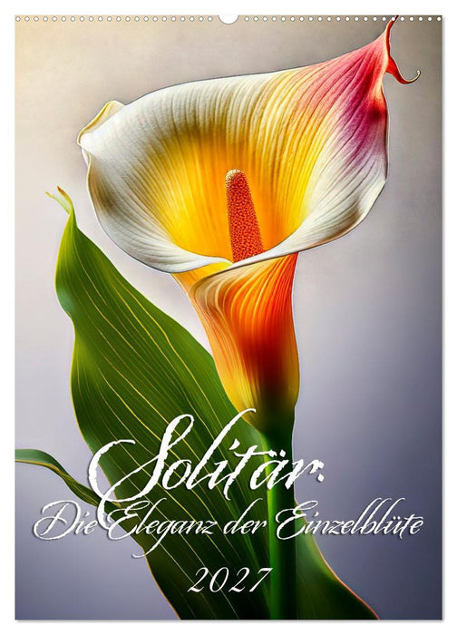 Solitär: Die Eleganz der Einzelblüte (CALVENDO Wandkalender 2027)